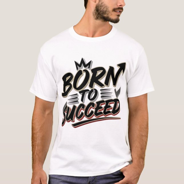 Camiseta nace para tener éxito - regalo perfecto (Anverso)
