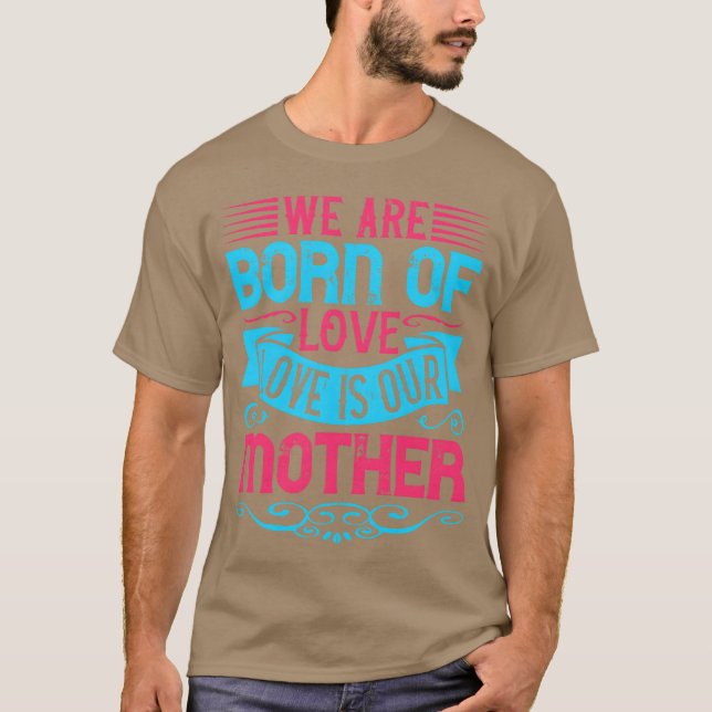 Camiseta Nacemos de amor El amor es nuestro hijo madre (Anverso)