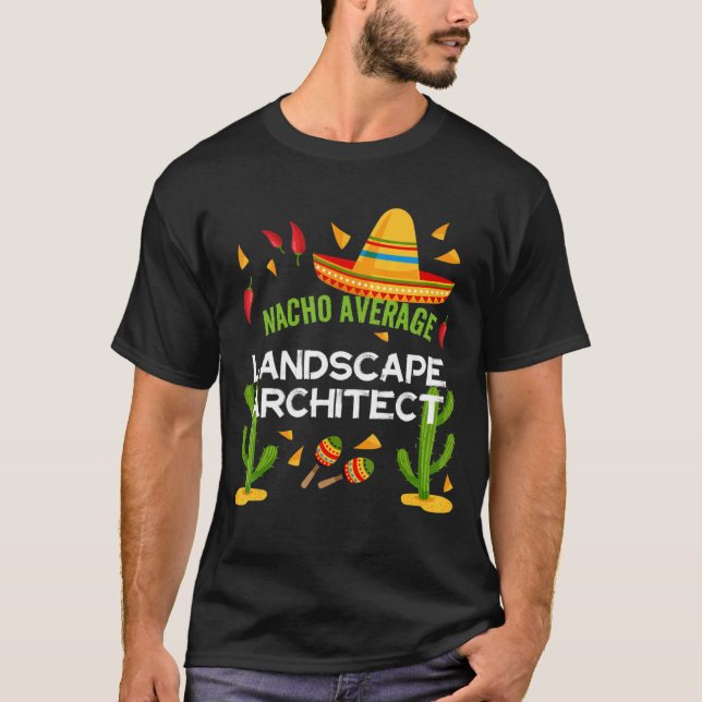 Camiseta Nacho: Arquitecto paisajístico promedio Cinco De M (Anverso)