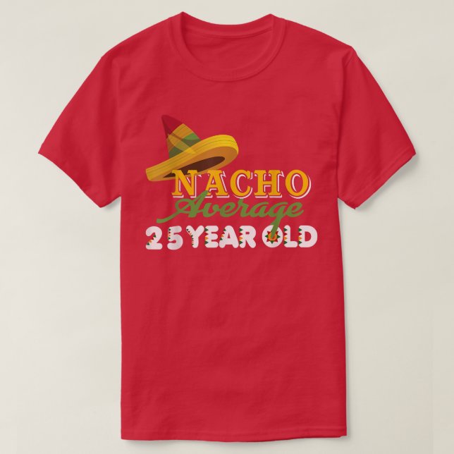 Camiseta Nacho Average 25 Year Old Cinco De Mayo 25th Birth (Diseño del anverso)