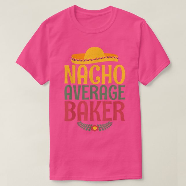 Camiseta Nacho average Baker Cooking Baking Baker  (Diseño del anverso)
