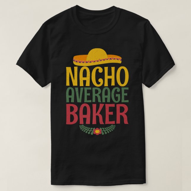 Camiseta Nacho average Baker Cooking Baking Baker (Diseño del anverso)