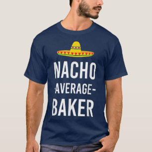 Camiseta Nacho Average Baker Funny Pastry Cooking Cake Baki