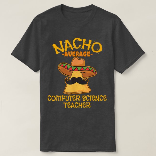 Camiseta Nacho Average Computer Science Teacher Cinco De Ma (Diseño del anverso)