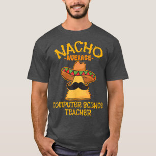 Camiseta Nacho Average Computer Science Teacher Cinco De Ma