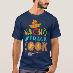 Camiseta Nacho Average Cook Funny Cooking Gifts Funny Cooki