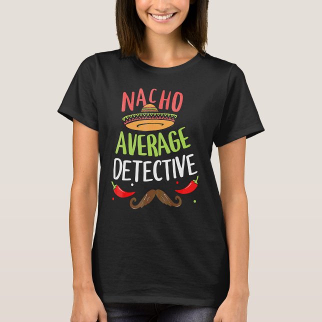 Camiseta Nacho Average Detective Sombrero Beard Cinco De Ma (Anverso)