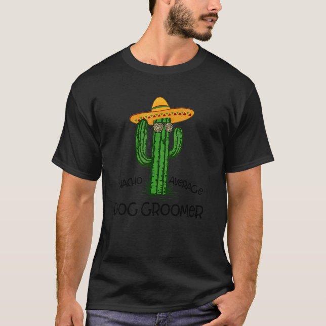 Camiseta Nacho Average Dog Groomer Fun Cinco De Mayo Fiesta (Anverso)