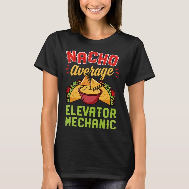 Camiseta Nacho Average Elevator Mechanic  Mexican Food (Anverso)