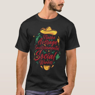 Camiseta Nacho Average Environmental Social Worker Cinco De