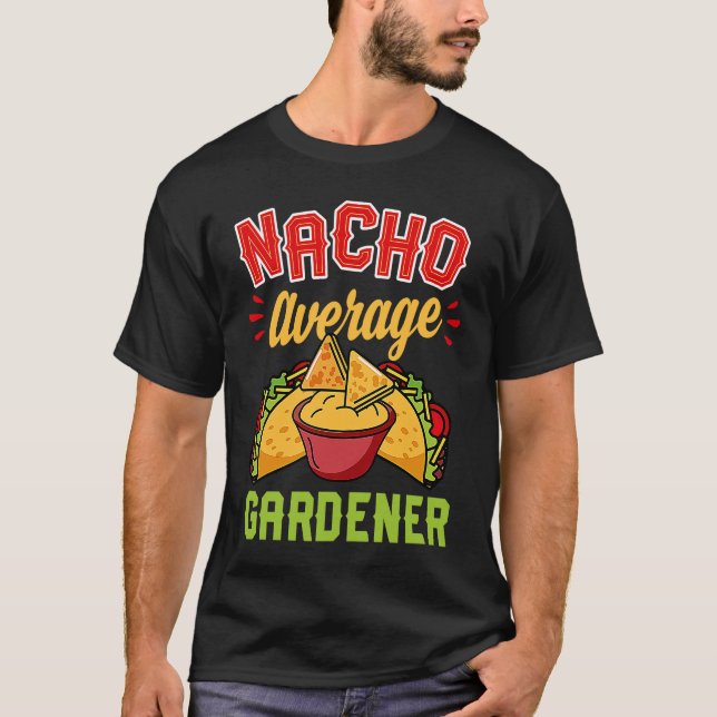 Camiseta Nacho Average Gardener Trendy Taco   Cute (Anverso)