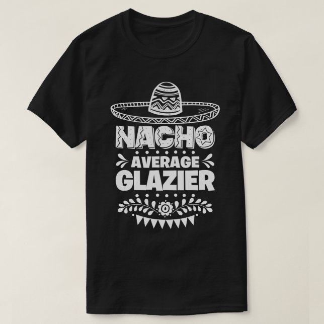 Camiseta Nacho Average Glazier Fun Gift Cinco De Mayo  (Diseño del anverso)