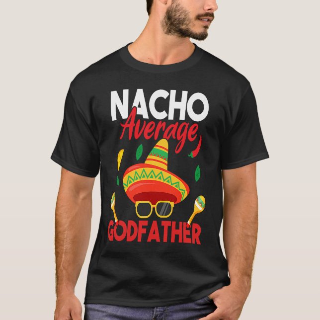 Camiseta Nacho Average Godfather  Mustache Face Sombrero Me (Anverso)