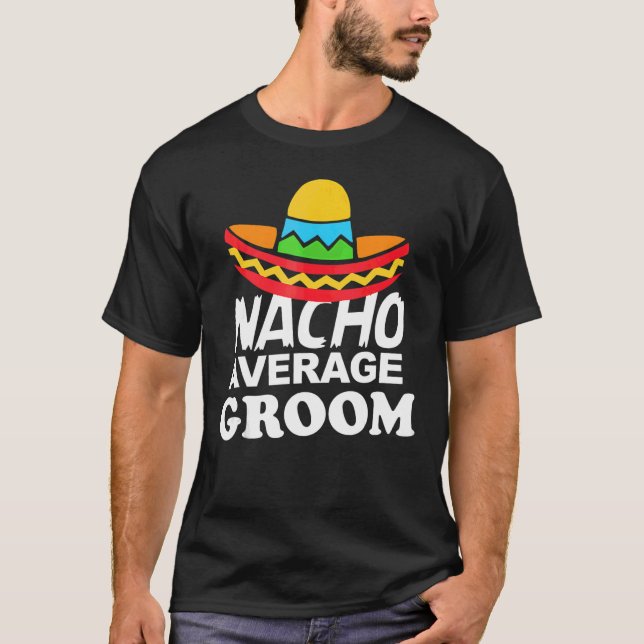 Camiseta Nacho Average Groom  Bachelor Party Groom (Anverso)