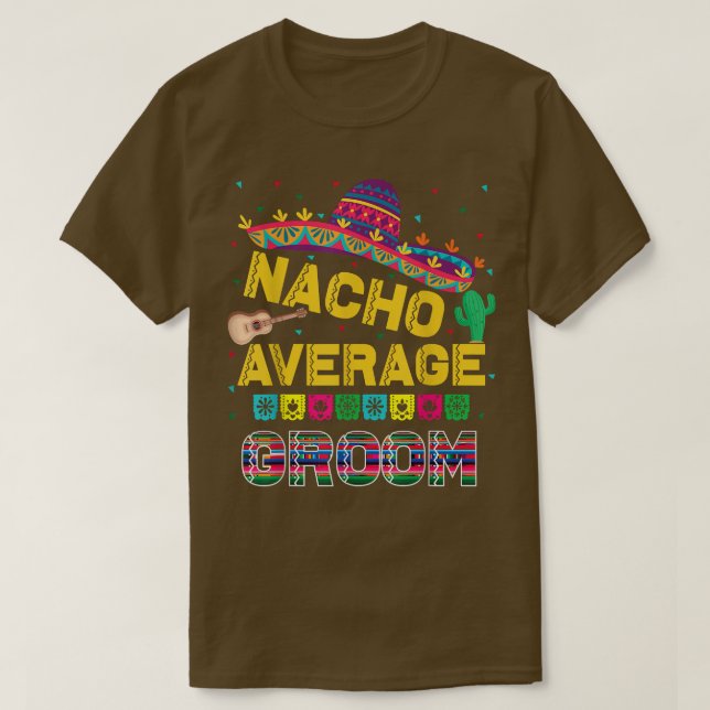 Camiseta Nacho Average Groom Bachelor Party Groom Funny Nac (Diseño del anverso)