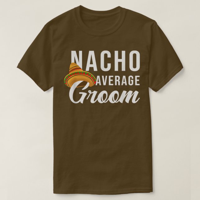 Camiseta Nacho Average Groom, Bachelor Party Lover  (Diseño del anverso)