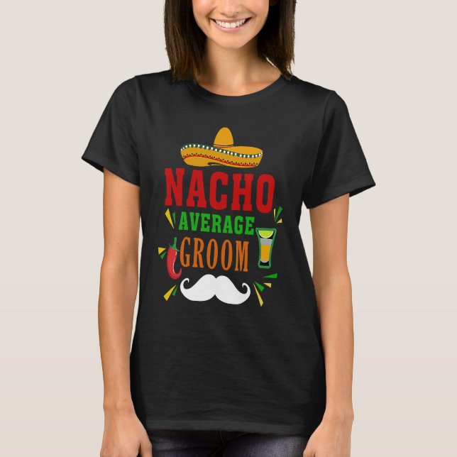 Camiseta Nacho Average Groom  Nacho  Mexican Wedding Fiesta (Anverso)