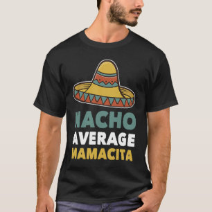 Camiseta Nacho Average Mamacita Mexican Mama Cinco De Mayo