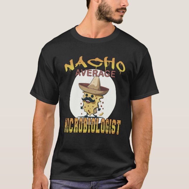 Camiseta Nacho Average Microbiologist science appreciation  (Anverso)