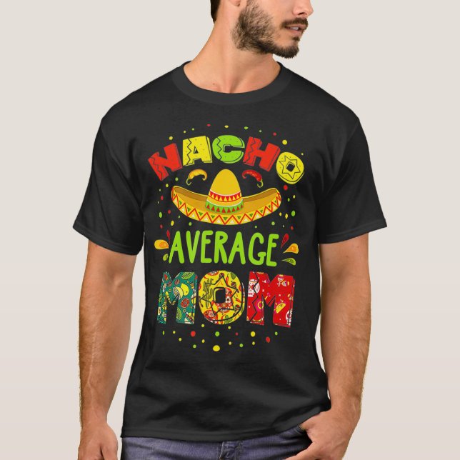 Camiseta Nacho Average MOM Cinco De Mayo Mexican Fiesta   1 (Anverso)