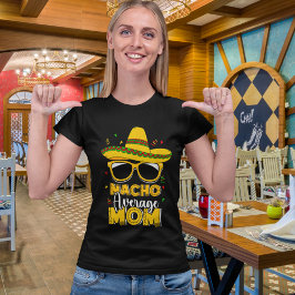 Camiseta Nacho Average Mom Funny Mom Average