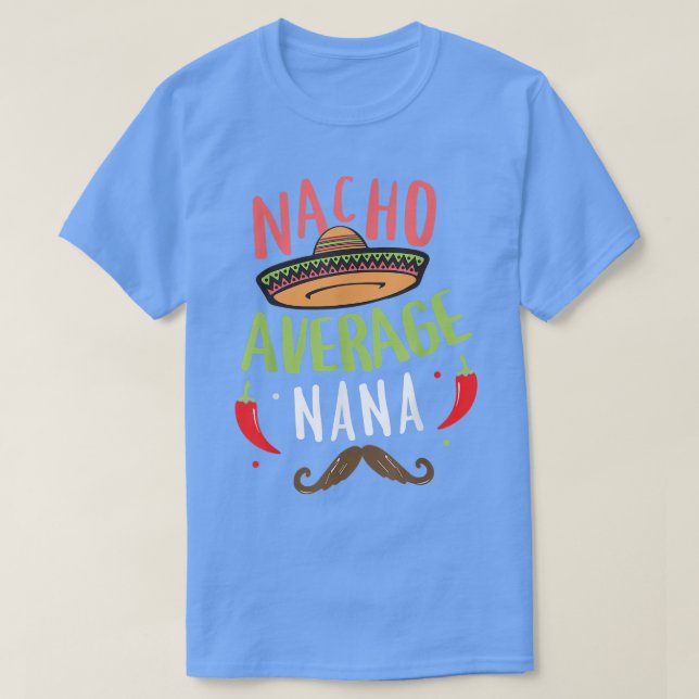 Camiseta Nacho Average Nana Meican Mustache Cinco de Mayo  (Diseño del anverso)