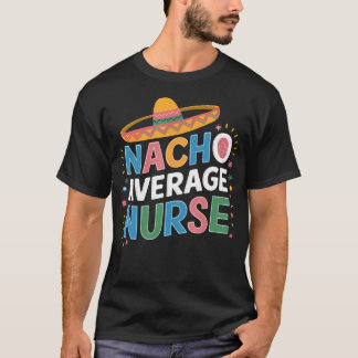 Camiseta Nacho Average Nurse Cinco De Mayo Fiesta Mexicana