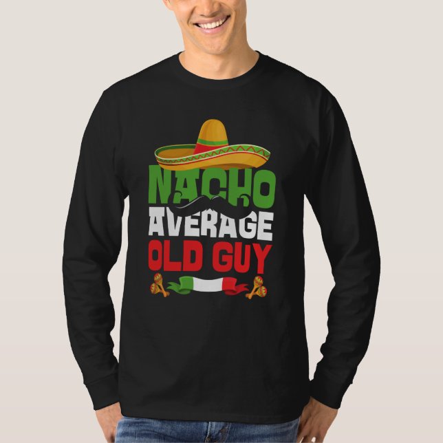 Camiseta Nacho Average Old Guy Cinco De Mayo Mexican Fiesta (Anverso)