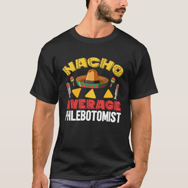 Camiseta Nacho Average Phlebotomist Phlebotomy Tech Cinco d (Anverso)