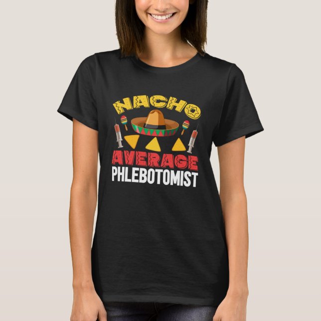 Camiseta Nacho Average Phlebotomist Phlebotomy Tech Cinco d (Anverso)