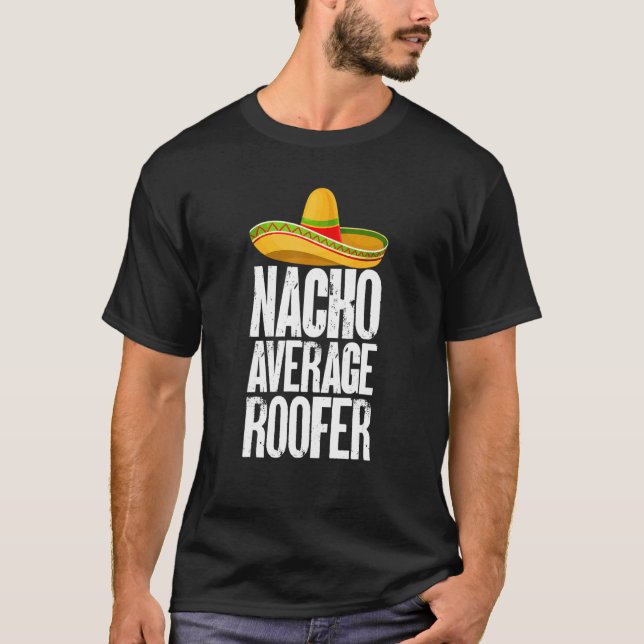 Camiseta Nacho Average Roofer Cinco De Mayo Roofing Roof Me (Anverso)