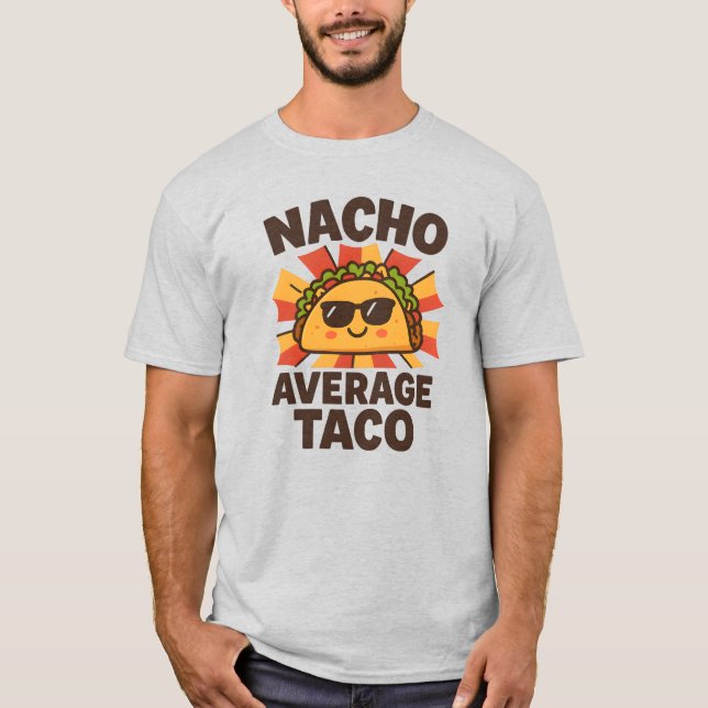 Camiseta Nacho Average Taco Chiste Divertido de Comida Esti (Anverso)