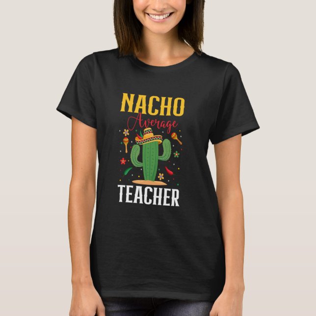 Camiseta Nacho Average Teacher Cinco de Mayo Sombrero Mexic (Anverso)