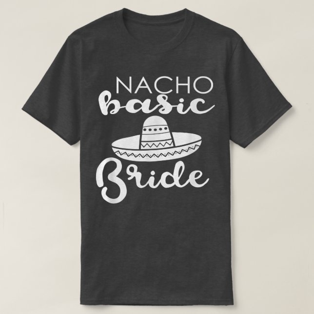 Camiseta Nacho Basic Bride Wedding Funny Meico Parody  (Diseño del anverso)