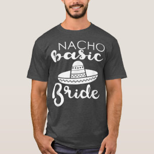 Camiseta Nacho Basic Bride Wedding Funny Meico Parody 
