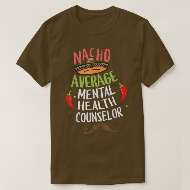 Camiseta Nacho: Consejero medio de salud mental Sombrero Be (Diseño del anverso)