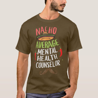 Camiseta Nacho: Consejero medio de salud mental Sombrero Be