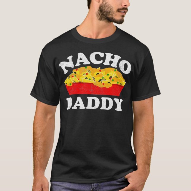 Camiseta Nacho Daddy  Funny Mexican Food Lover Gift (Anverso)