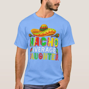 Camiseta Nacho Daughter Cuece De Hija Sombrero Meican Cinco