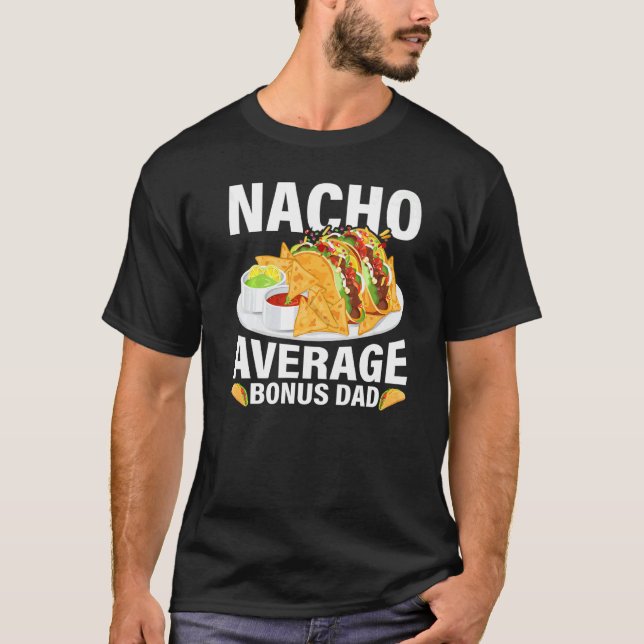 Camiseta Nacho de comida mexicana Nacho bono promedio de pa (Anverso)