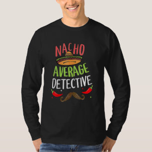 Camiseta Nacho Detective Promedio Sombrero Beard Cinco De M