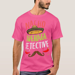 Camiseta Nacho Detective Promedio Sombrero Beard Cinco De M