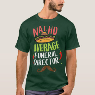 Camiseta Nacho Director Funeral Medio Sombrero Beard Cinc