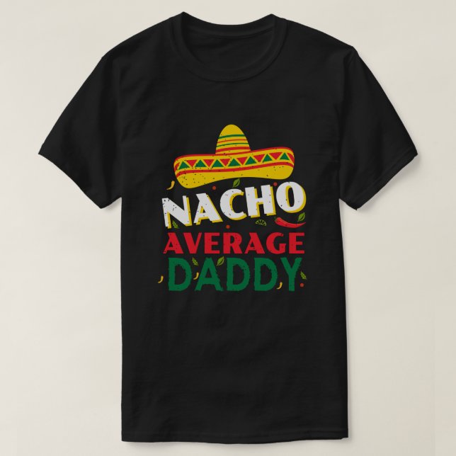 Camiseta Nacho: Diversión promedio de papá y regalos únicos (Diseño del anverso)