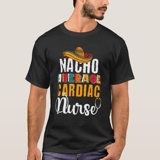 Camiseta Nacho Enfermera Cardiaca Promedio Funny Cinco De M (Anverso)