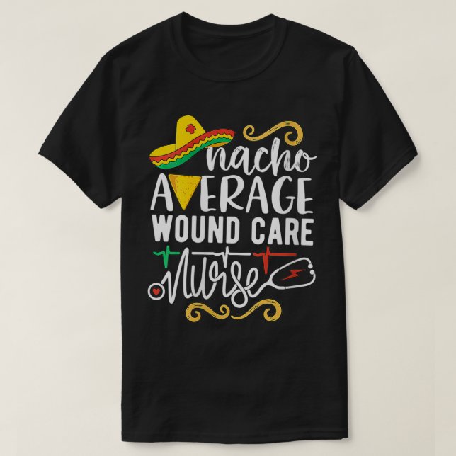 Camiseta Nacho: Enfermera promedio de herida (Diseño del anverso)