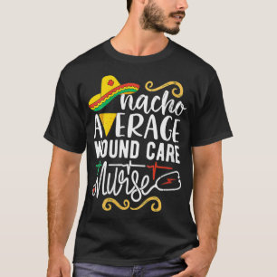 Camiseta Nacho: Enfermera promedio de herida