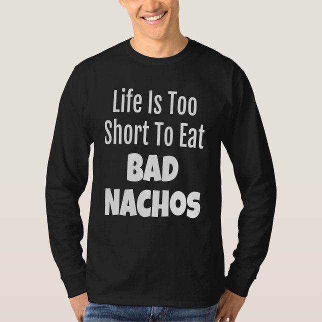 Camiseta Nacho Foodie Life Es Demasiado Corto Para Comer Na (Anverso)