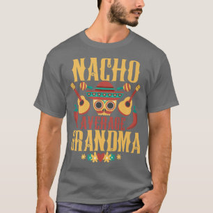 Camiseta Nacho Grandma Promedio Cinco De Mayo Matchin Meica