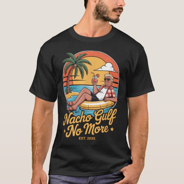 Camiseta Nacho Gulf No More Funny Trump Vacation 2025 Usa _ (Anverso)